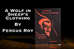 A Wolf in Sheep's Clothing By Fergus Roy